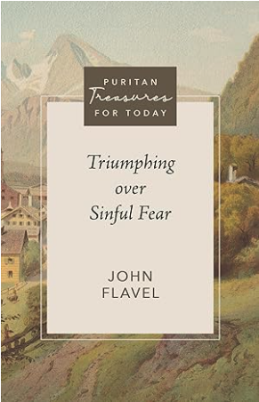 Click to order Triumphing Over Sinful Fear by John Flavel